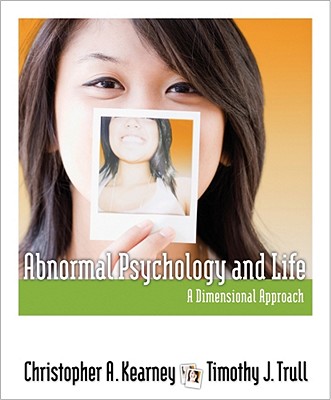 Abnormal Psychology and Life: A Dimensional Approach - Kearney, Christopher A, and Trull, Timothy J