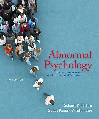 Abnormal Psychology: Clinical Perspectives on Psychological Disorders - Halgin, Richard, and Whitbourne, Susan Krauss, PhD