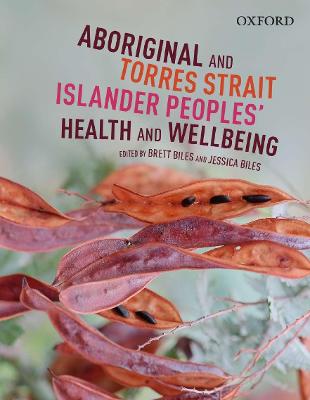 Aboriginal and Torres Strait Islander: Peoples' Health & Wellbeing - Biles, Brett, and Biles, Jessica