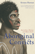 Aboriginal Convicts: Australian, Khoisan and Maori Exiles