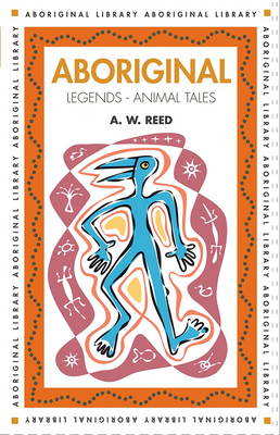 Aboriginal Legends - Animal Tales - Reed, A W