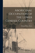 Aboriginal Occupation of the Lower Genesee Country