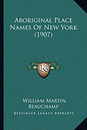 Aboriginal Place Names Of New York (1907)