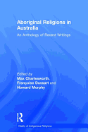 Aboriginal Religions in Australia: An Anthology of Recent Writings