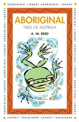 Aboriginal Tales of Australia - Reed, A W