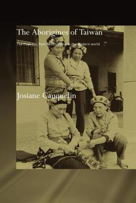 Aborigines of Taiwan: The Puyuma: From Headhunting to the Modern World - Cauquelin, Josiane