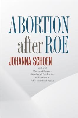 Abortion after Roe - Schoen, Johanna