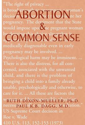 Abortion & Common Sense - Dixon-Mueller, Ruth, and Dagg, Paul K B