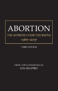 Abortion: The Supreme Court Decisions, 1965-2007