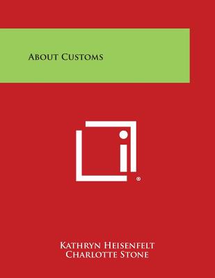 About Customs - Heisenfelt, Kathryn