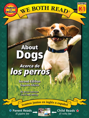 About Dogs/Acerca de Los Perros - Johnson, Bruce, Professor, and McKay, Sindy, and Mansilla, Diego (Translated by)