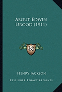 About Edwin Drood (1911) - Jackson, Henry, Professor