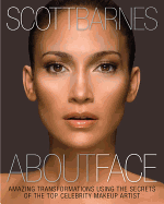 About Face: Amazing Transformations Using the Secrets of the Top Celebrity Makeup Artist