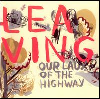 About Leaving - Our Lady of the Highway