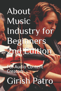 About Music Industry for Beginners 2nd Edition: For Audio Content Creators