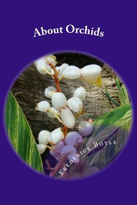 About Orchids: A Chat - Boyle, Frederick