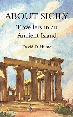 About Sicily: Travellers in an Ancient Island - Hume, David D