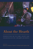 About the Hearth: Perspectives on the Home, Hearth, and Household in the Circumpolar North