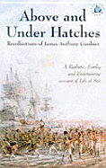 Above and Under Hatches: The Recollections of James Anthony Gardner