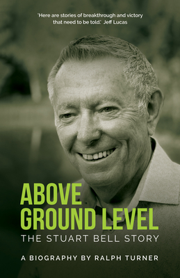 Above Ground Level: The Stuart Bell Story - Bell, Stuart, and Turner, Ralph