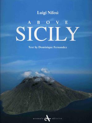 Above Sicily - Nifosi, Luigi, and Fernandez, Dominique (Text by)