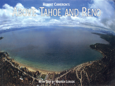 Above Tahoe and Reno - Cameron, Robert (Photographer), and Lerude, Warren (Text by)