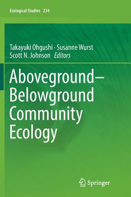 Aboveground-Belowground Community Ecology - Ohgushi, Takayuki (Editor), and Wurst, Susanne (Editor), and Johnson, Scott N (Editor)