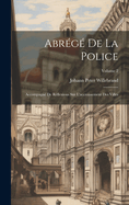 Abrg De La Police: Accompagn De Rflexions Sur L'accroissement Des Villes; Volume 2