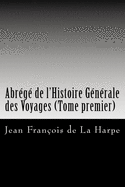 Abrg de l'Histoire Gnrale des Voyages (Tome premier)