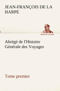 Abrg de l'Histoire Gnrale des Voyages (Tome premier)