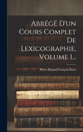 Abrg D'un Cours Complet De Lexicographie, Volume 1...