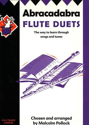 Abracadabra Flute Duets: The Way to Learn Through Songs and Tunes - Pollock, Malcolm, and Collins Music (Prepared for publication by)