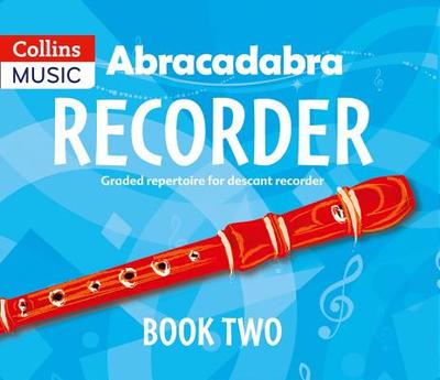 Abracadabra Recorder Book 2 (Pupil's Book): 22 Graded Songs and Tunes - Bush, Roger, and Collins Music (Prepared for publication by)