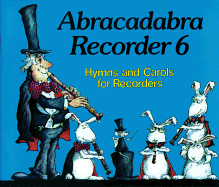 Abracadabra Recorder Books: Book 6 Hymns & Carols