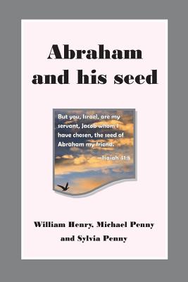 Abraham and his Seed - Penny, Michael, and Penny, Sylvia, and Henry, William