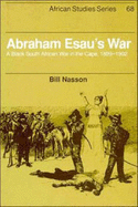 Abraham Esau's War: A Black South African War in the Cape, 1899-1902