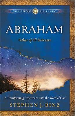 Abraham: Father of All Believers - Binz, Stephen J