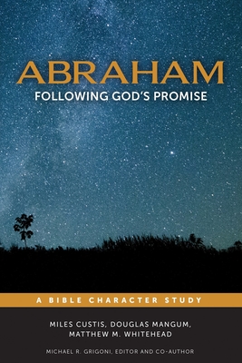 Abraham: Following God's Promise - Grigoni, Michael R, and Custis, Miles