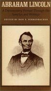 Abraham Lincoln: A Documentary Portrait Through His Speeches and Writings