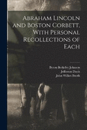 Abraham Lincoln and Boston Corbett, With Personal Recollections of Each