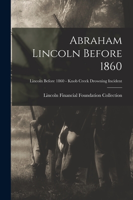 Abraham Lincoln Before 1860; Lincoln before 1860 - Knob Creek Drowning Incident - Lincoln Financial Foundation Collection (Creator)