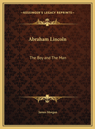 Abraham Lincoln: The Boy and the Man