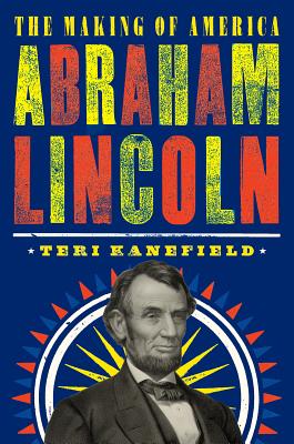 Abraham Lincoln: The Making of America #3 - Kanefield, Teri