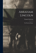 Abraham Lincoln: the Practical Mystic