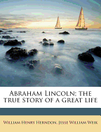 Abraham Lincoln; The True Story of a Great Life; Volume 02