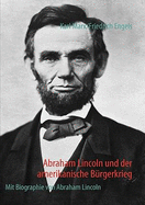 Abraham Lincoln und der amerikanische B?rgerkrieg: Mit Biographie von Abraham Lincoln