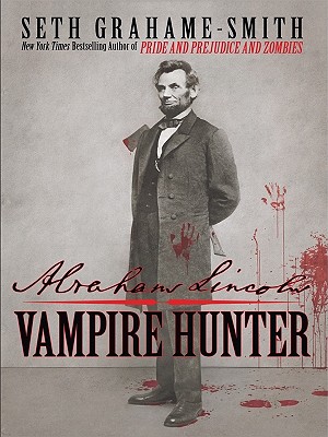 Abraham Lincoln: Vampire Hunter - Grahame-Smith, Seth