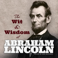 Abraham Lincoln's Wit & Wisdom