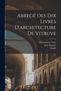 Abrege  des dix livres d'architecture de Vitruve