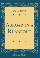 Abroad in a Runabout (Classic Reprint)